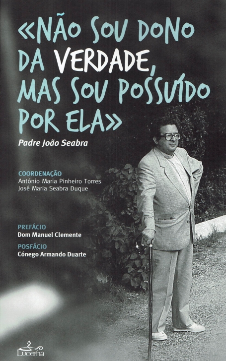 "NAO SOU DONO DA VERDADE, MAS SOU POSSUIDO POR ELA" PADRE JOAO SEABRA