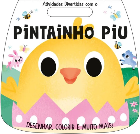 ATIVIDADES DIVERTIDOS COM O PINTAINHO PIU - Desenhar, colorir e muito mais!
