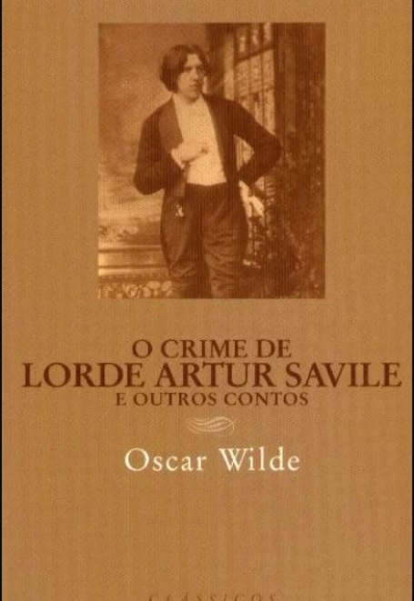 CRIME DE LORD ARTUR SAVILE E OUTROS CONTOS (O)