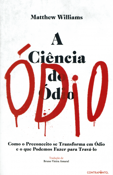 A CIENCIA DO ODIO - como o preconceito se transforma em ódio e o que podemos fazer para trava-lo