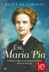 EU MARIA PIA - O DESTINO TRAGICO DE UMA PRINCESA ITALIANA RAINHA DE PORTUGAL