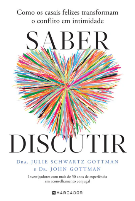 SABER DISCUTIR - como os casais felizes transformam o conflito em intimidade