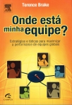 ONDE ESTA A MINHA EQUIPE? - estrategias e taticas para maximizar a performance de equipes globais