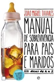 MANUAL DE SOBREVIVENCIA PARA PAIS E MARIDOS - 112 dicas de A a Z