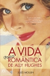 VIDA POUCO ROMANTICA DE ALLY HUGHES