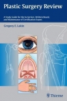 Plastic Surgery Review : A Study Guide for the in-Service, Written Board, and Maintenance of Certification Exams