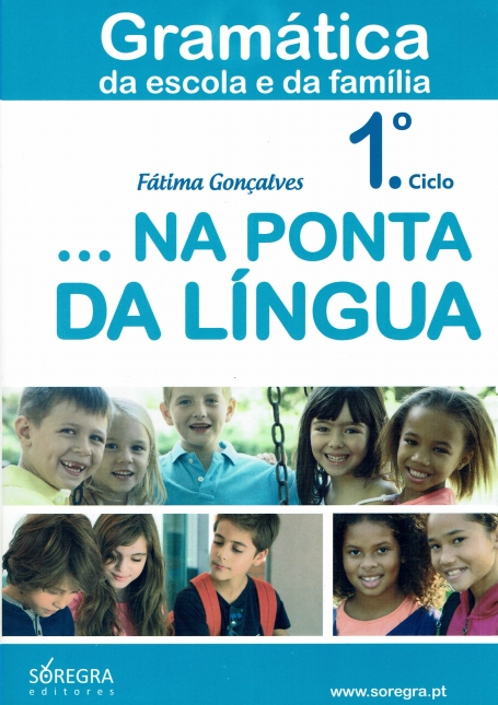 NA PONTA DA LÍNGUA - GRAMÁTICA DA ESCOLA E DA FAMÍLIA 1º CICLO