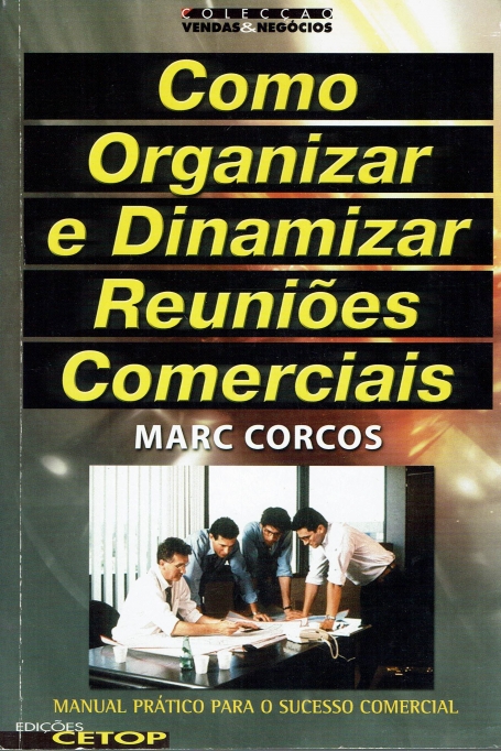 COMO ORGANIZAR REUNIOES COMERCIAIS - um manual pratico para o sucesso comercial