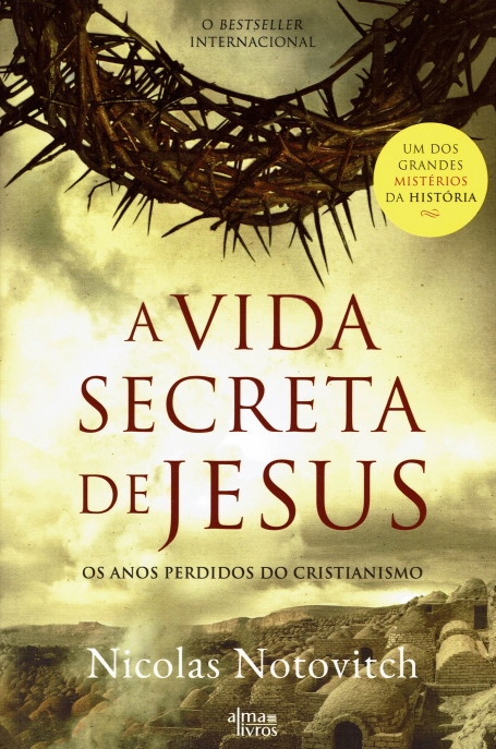 VIDA SECRETA DE JESUS - Os anos perdidos do Cristianismo