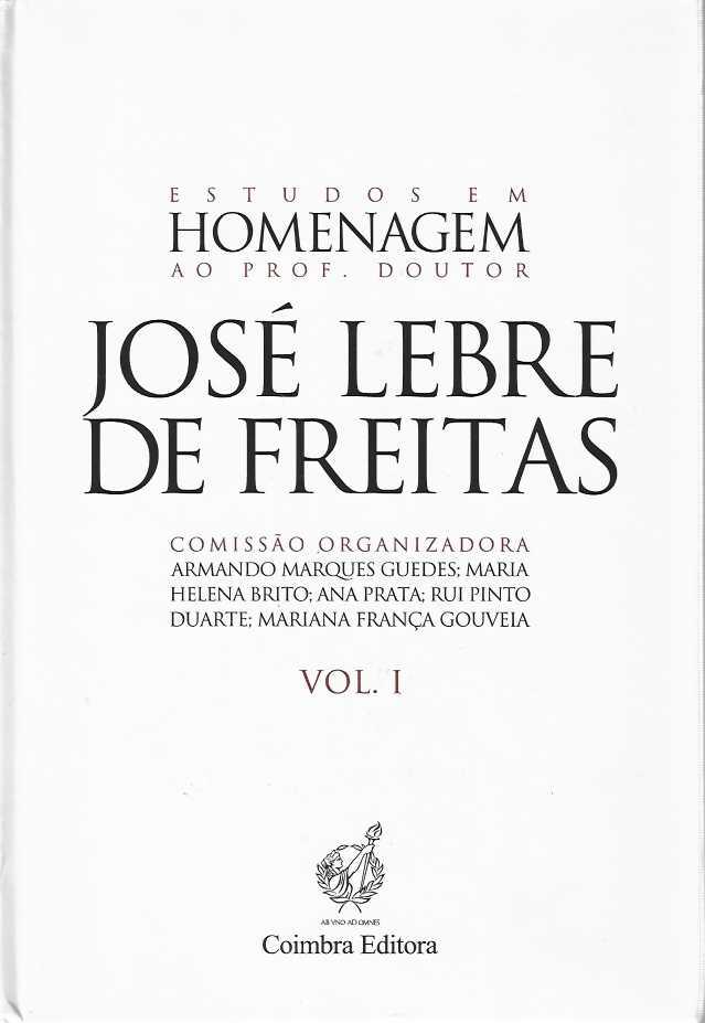 ESTUDOS DE HOMENAGEM AO PROF. DOUTOR JOSE LEBRE FREITAS VOLUME I