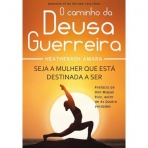 CAMINHO DA DEUSA GUERREIRA - SEJA A MULHER QUE ESTA DESTINADA A SER