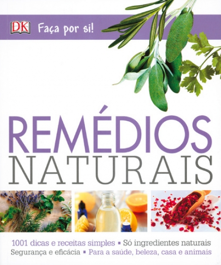 REMEDIOS NATURAIS - 1001 dicas e receitas simples