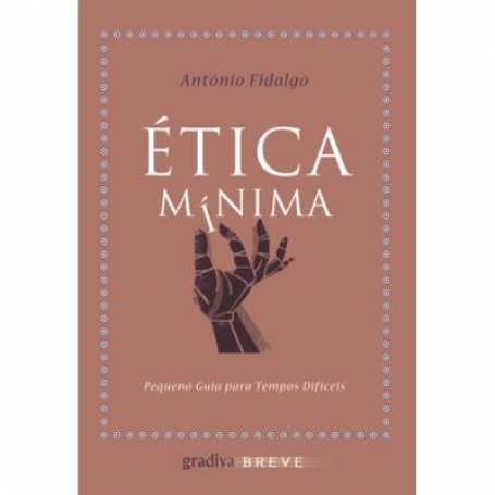 ETICA MINIMA - pequeno guia para tempos dificeis