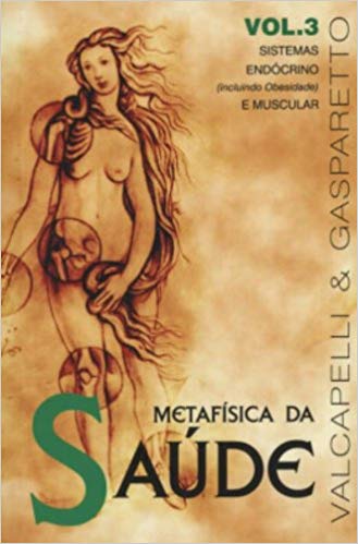 METAFISICA DA SAUDE VOL. 3 - SISTEMA endocrino (incluindo obesidade) E MUSCULAR