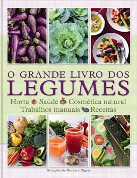 GRANDE LIVRO DOS LEGUMES - horta - saude - cosmetica natural - trabalhos manuais - receitas