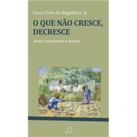 O QUE NAO CRESCE , DECRESCE - AMOR , CASAMENTO E FAMILIA