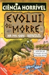 EVOLUI OU MORRE - CIENCIA HORRIVEL