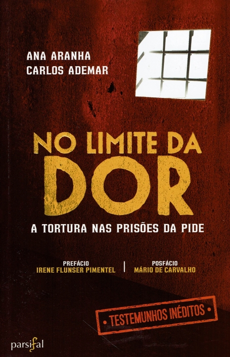 NO LIMITE DA DOR - a tortura nas prisoes da PIDE