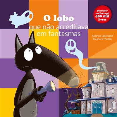 O LOBO QUE NÃO ACREDITAVA EM FANTASMAS:LIVRO DE HISTÓRIAS