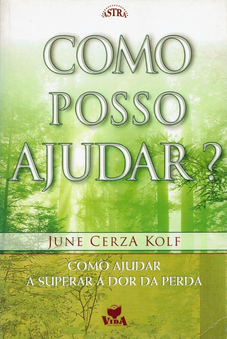 COMO POSSO AJUDAR? - COMO AJUDAR A SUPERAR A DOR DA PERDA