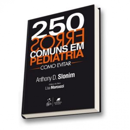 250 Erros Comuns em Pediatria - Como Evitar - 1ª/2013