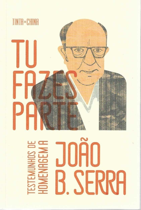 TU FAZES PARTE TESTEMUNHOS DE HOMENAGEM A JOÃO B. SERRA