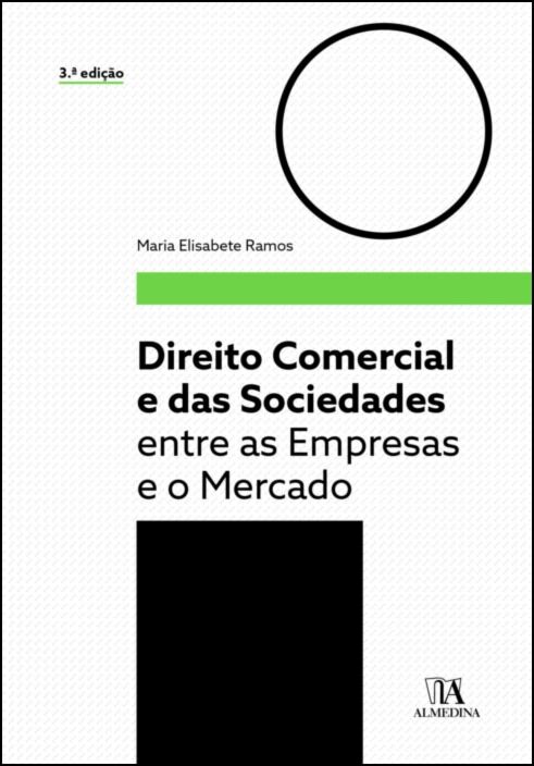 DIREITO COMERCIAL E DAS SOCIEDADES ENTRE AS EMPRESAS E O MERCADO 3ª EDIÇÃO