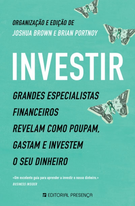 INVESTIR - grandes especialistas financeiros revelam como poupam gastam e investem o seu dinheiro