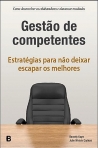 GESTAO DE COMPETENTES - ESTRATEGIAS PARA NAO DEIXAR ESCAPAR OS MELHORES