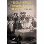 A ESCOLA NORMAL PRIMARIA DE LISBOA EM BENFICA 1916-1930