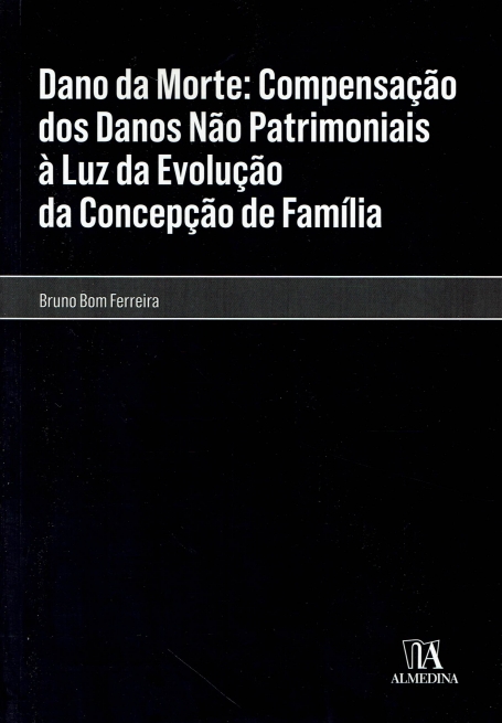 DANO DA MORTE: COMPENSAÇÃO DOS DANOS NÃO PATRIMONIAIS À LUZ DA EVOLUÇÃO DA CONCEPÇÃO DE FAMÍLIA