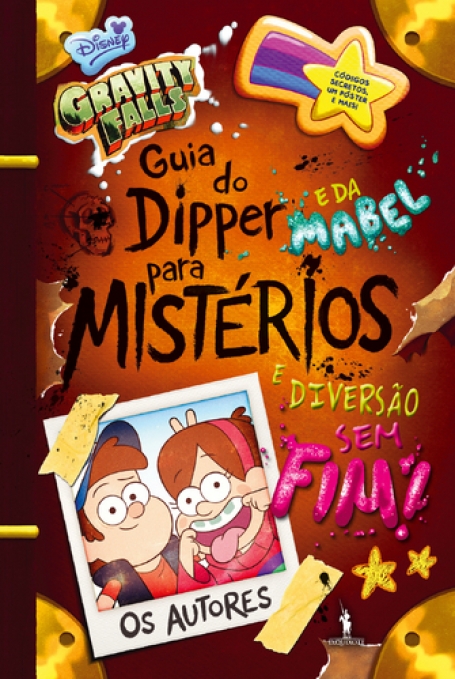 GRAVITY FALLS - GUIA DO DIPPER E DA MABEL PARA MISTÉRIOS E DIVERSÃO SEM FIM!