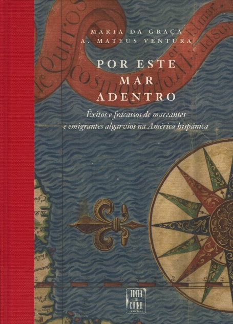 POR ESTE MAR ADENTRO exitos e fracassos de mareantes e emigrantes algarvios na America hispanica