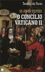 O CONCILIO VATICANO II 50 ANOS DEPOIS