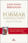 FORMAR EXIGENCIA E PAIXAO - desafios aos educadores