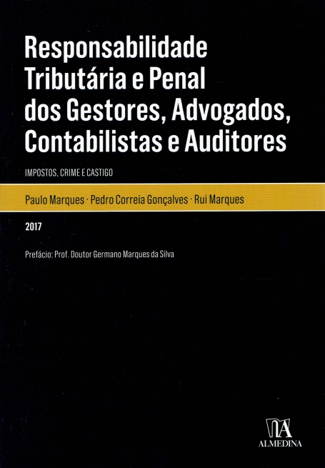 RESPONSABILIDADE TRIBUTARIA E PENAL DOS GESTORES ADVOGADOS CONTABILISTAS E AUDITORES - IMPOSTOS CRIME E CASTIGO 2017