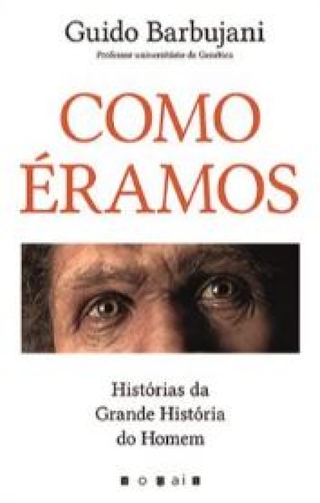 COMO ÉRAMOS - HISTÓRIAS DA GRANDE HISTÓRIA DO HOMEM