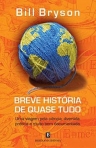 BREVE HISTORIA DE QUASE TUDO - uma viagem pela ciencia, divertida, pratica e muito bem documentada