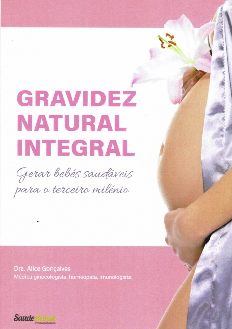 GRAVIDEZ NATURAL INTEGRAL gerar bebes saudaveis para o terceiro milenio