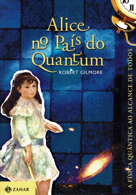 ALICE NO PAIS DO QUANTUM - A FISICA QUANTICA AO ALCANCE DE TODOS