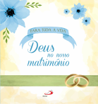 DEUS NO NOSSO MATRIMONIO - PARA TODA A VIDA