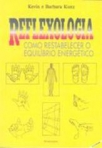 REFLEXOLOGIA - COMO RESTABELECER O EQUILIBRIO ENERGETICO