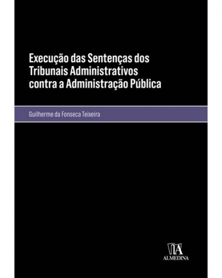 EXECUÇÃO DE SENTENÇAS DOS TRIBUNAIS ADMINISTRATIVOS CONTRA A ADMINISTRAÇÃO PÚBLICA