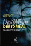 RESPONSABILIDADE CRIMINAL PELO PRODUTO E O TOPOS CAUSAL EM DIREITO PENAL - contributo para uma proteccao penal de interesses do consumidor