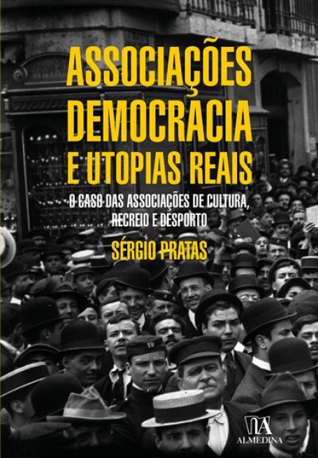ASSOCIAÇÕES DEMOCRACIA E UTOPIAS REAIS o caso das associações de cultura recreio e desporto