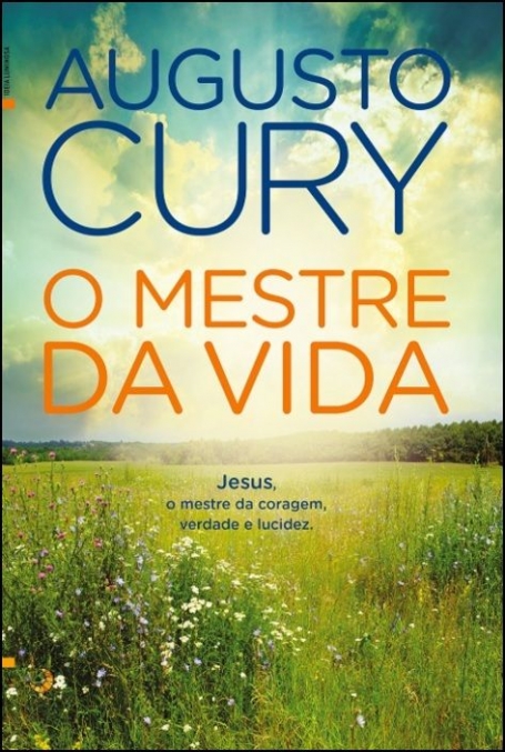 O MESTRE DA VIDA - Jesus, o mestre da coragem, verdade e lucidez