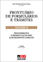 PRONTUARIO DE FORMULARIOS E TRAMITES - VOL. II - 4ª EDICAO PROCEDIMENTOS E MEDIDAS CAUTELARES (COM INCIDENTES CONEXOS)