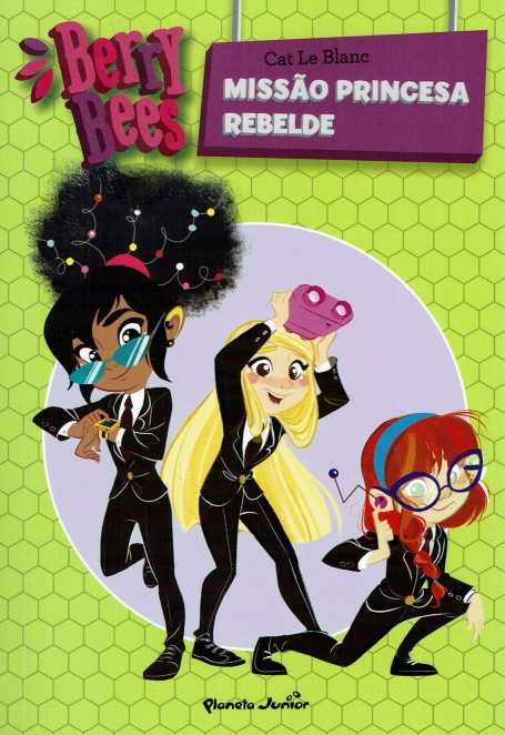 BERRY BEES - MISSÃO PRINCESA REBELDE