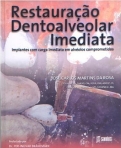 Restauração Dentoalveolar Imediata - Implantes com Carga Imediata em Alvéolos Comprometidos - 1ª/2010