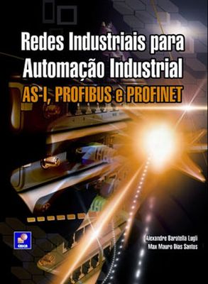 REDES INDUSTRIAIS PARA AUTOMACAO INDUSTRIAL - AS-I, PROFIBUS E PROFINET
